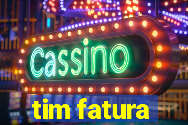 tim fatura